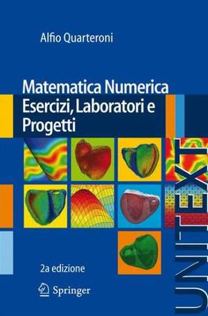 Matematica Numerica Esercizi, Laboratori e Progetti de Alfio Quarteroni