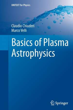 Basics of Plasma Astrophysics de Claudio Chiuderi