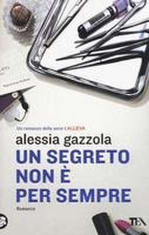 Un segreto non è per sempre de Alessia Gazzola