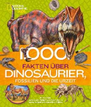 1000 Fakten über Dinosaurier, Fossilien und die Urzeit de Patricia Daniels