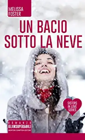 Un bacio sotto la neve. Sisters in love series de Melissa Foster