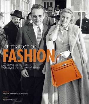 A Matter of Fashion: 20 Iconic Items That Changed the History of Style de Federico Rocca