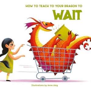 How to Teach your Dragon to Wait de Anna Lang