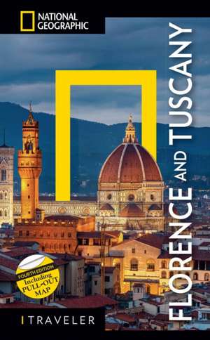 National Geographic Traveler: Florence and Tuscany 4th Edition de National Geographic