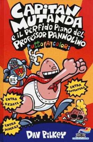 Capitan Mutanda e il perfido piano del Professor Pannolino de Dav Pilkey