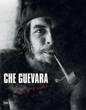 Che Guevara: Tú Y Todos de Che Guevara