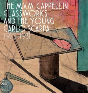 The M.V.M. Cappellin Glassworks and the Young Carlo Scarpa de Carla Sonego