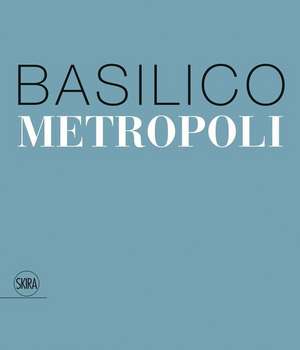 Gabriele Basilico: Metropoli de Giovanna Calvenzi