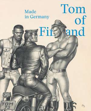 Tom of Finland: Made in Germany de Juerg Judin