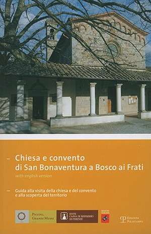 Chiesa E Convento Di San Bonaventura A Bosco AI Frati: Guida Alla Visita Della Chiesa E del Convento E Alla Scoperta del Territorio de Anna Bisceglia