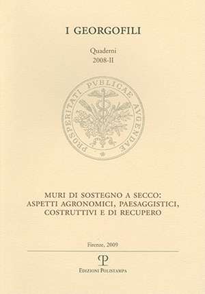 I Georgofili. Quaderni 2008-II. Muri Di Sostegno a Secco: Aspetti Agronomici, Paesaggistici, Costruttivi E Di Recupero. Firenze, 19 Giugno 2008 de Paolo Nanni