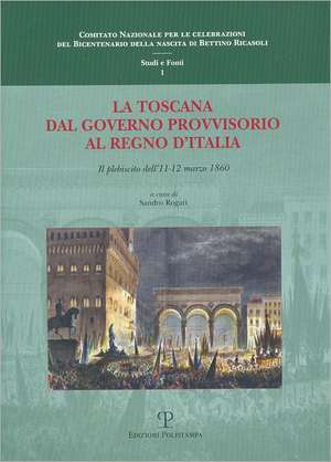 La Toscana Dal Governo Provvisorio Al Regno D'Italia: Biblioteca Nazionale Central de Sandro Rogari