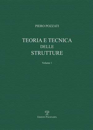 Teoria E Tecnica Delle Strutture: Volume Primo. Preliminari E Fondamenti de Piero Pozzati