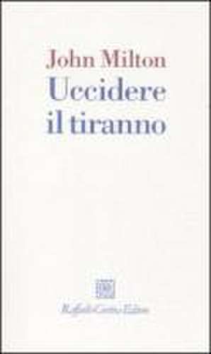 Milton, J: Uccidere il tiranno