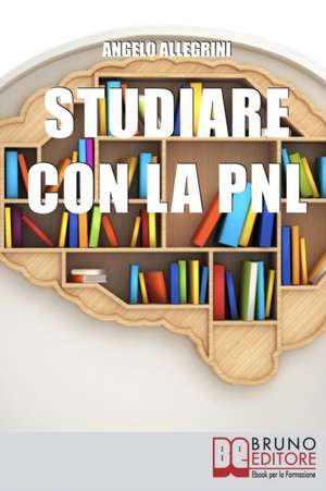 Studiare con la PNL de Angelo Allegrini
