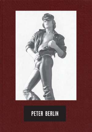 Peter Berlin: Icon, Artist, Photosexual de Michael Bullock