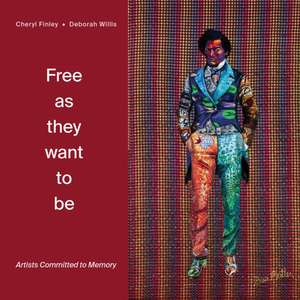 Free as They Want to Be: Artists Committed to Memory de Cheryl Finley