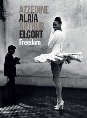 Azzedine Alaia and Arthur Elgort: Freedom de Arthur Elgort