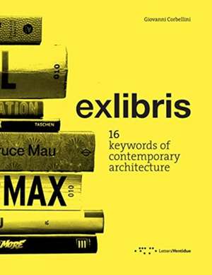 Corbellini, G: exlibris: 16 Keywords of Contemporary Archite de Giovanni Corbellini