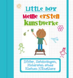 Little Boy. Meine ersten Kunstwerke