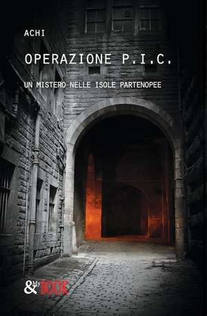 Operazione P.I.C. - Un mistero nelle isole partenopee de Achi