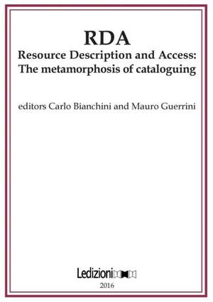 RDA, Resource Description and Access: The Metamorphosis of Cataloguing de Carlo Bianchini