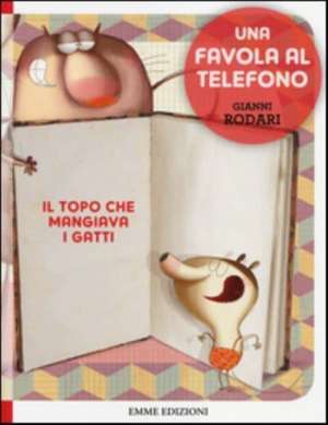 Rodari, G: Topo che mangiava i gatti. Una favola al telefono de Gianni Rodari