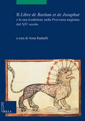 Il «Libre de Barlam e de Josaphat» e la sua tradizione nella Provenza angioina del XIV secolo de A. Radaelli