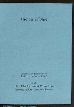 The Air Is Blue de Hans Ulrich Obrist