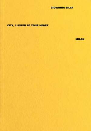 Giovanna Silva: City, I Listen to Your Heart - Milan de Negar Azimi