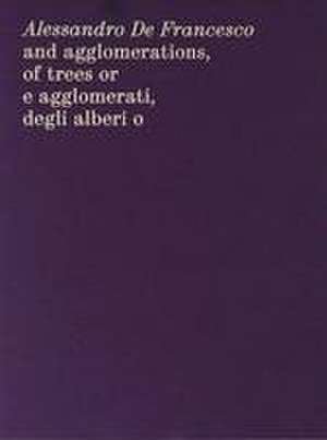 Alessandro de Francesco: And Agglomerations, of Trees or de Judith Balso