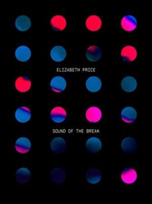 SOUND OF THE BREAK de Elizabeth Price