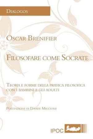 Filosofare Come Socrate: Trasfigurazioni de Oscar Brenifier