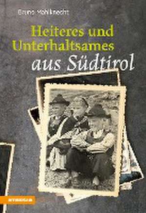 Heiteres und Unterhaltsames aus Südtirol de Bruno Mahlknecht