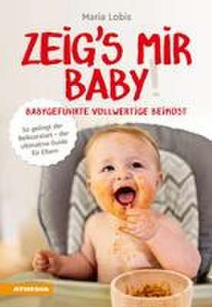 Zeig´s mir Baby! de Maria Lobis