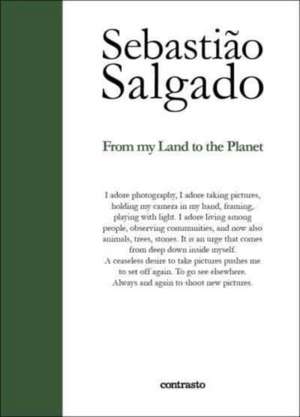 Sebastiao Salgado: From My Land to the Planet de Sebastiao Salgado