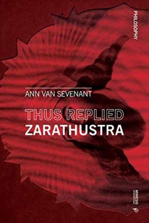 Thus Replied Zarathustra de Ann Van Sevenant