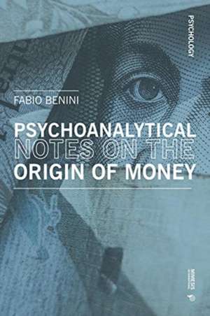 (Unusual) Psychoanalytical Reflexions on the Origin of Money and Coins: Notes of Non-Economics de Fabio Benini