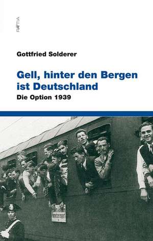 Gell, hinter den Bergen ist Deutschland de Gottfried Solderer