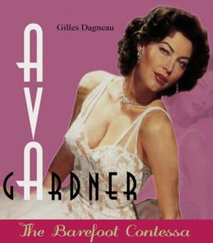 Ava Gardner: The Barefoot Contessa de Gilles Dagneau