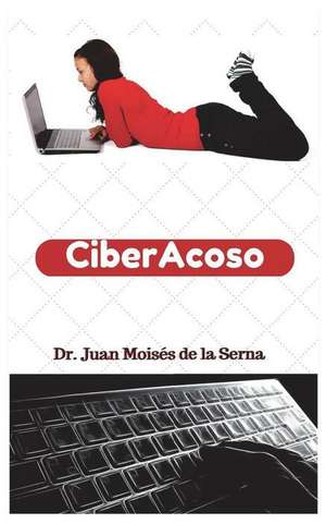 CiberAcoso de Juan Moisés de la Serna