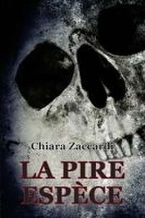La pire espèce de Chiara Zaccardi