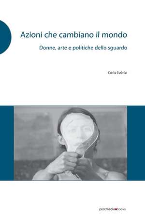 Azioni che cambiano il mondo de Carla Subrizi