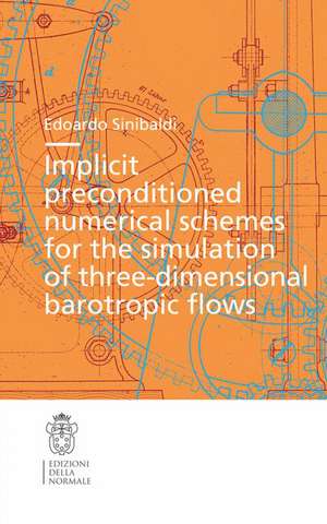 Implicit preconditioned numerical schemes for the simulation of three-dimensional barotropic flows de Edoardo Sinibaldi