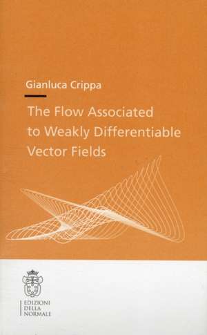 The Flow Associated to Weakly Differentiable Vector Fields de Gianluca Crippa