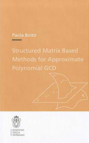 Structured Matrix Based Methods for Approximate Polynomial GCD de Paola Boito