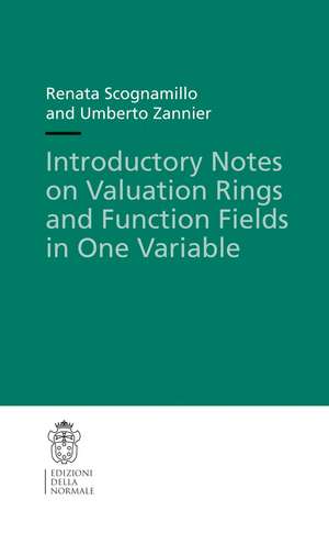 Introductory Notes on Valuation Rings and Function Fields in One Variable de Renata Scognamillo