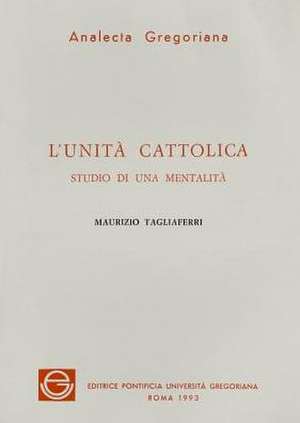 L'Unita Cattolica: Studio Di Una Mentalita' de M. Tagliaferri