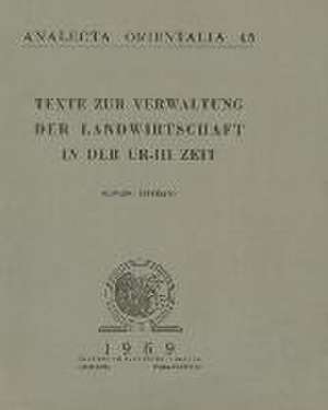 Texte Zur Verwaltung Der Landwirtschaft in Der Ur-III Zeit Die Runden Tafeln de G. Pettinato