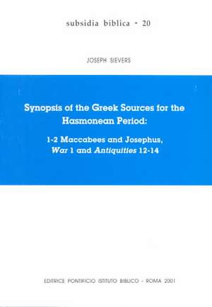 Synopsis of the Greek Sources for the Hasmonean Period: 1-2 Maccabees and Josephus War 1 and Antiquities 12-14 de Joseph Sievers